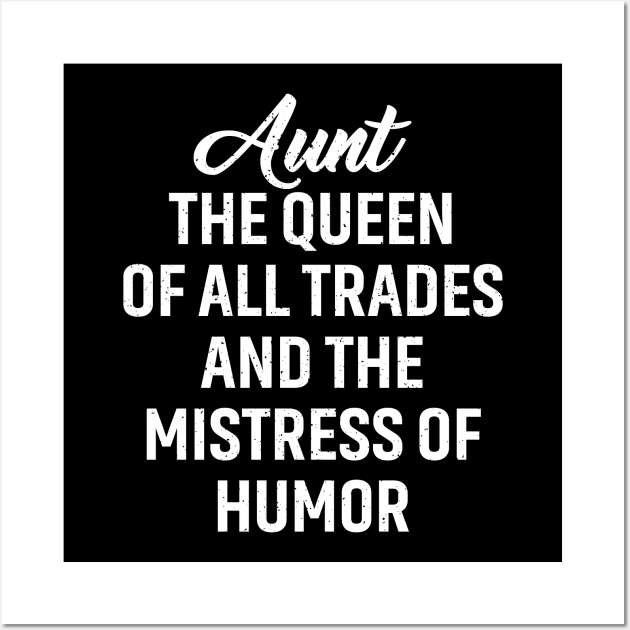 Aunt The queen of all trades and the mistress of humor. Wall Art by trendynoize